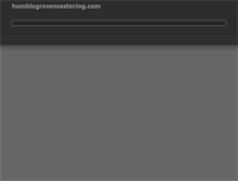 Tablet Screenshot of humblegrovemastering.com